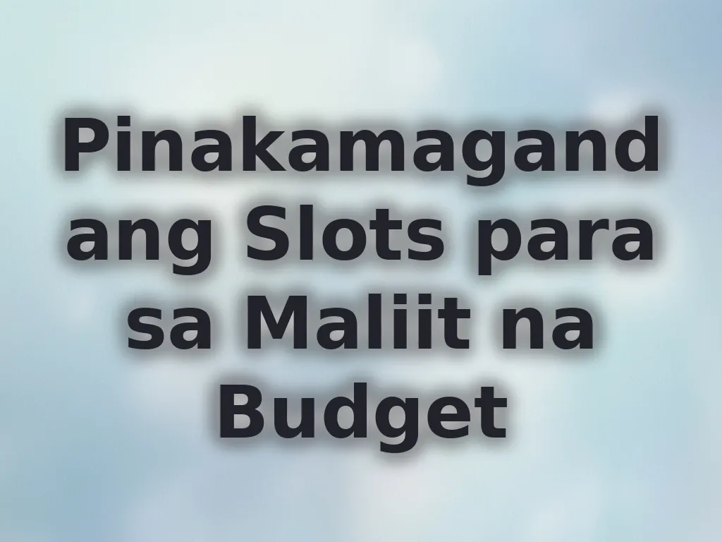 Best Slots for Low Budget